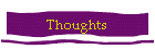 Thoughts...